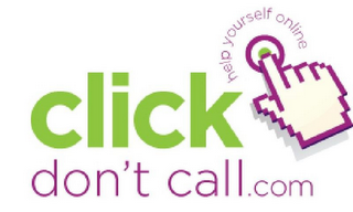 CLICK DON'T CALL.COM HELP YOURSELF ONLINE