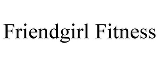 FRIENDGIRL FITNESS