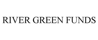 RIVER GREEN FUNDS