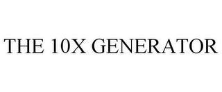 THE 10X GENERATOR