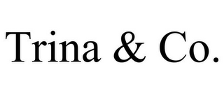 TRINA & CO.