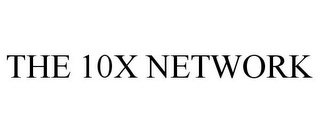 THE 10X NETWORK