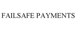 FAILSAFE PAYMENTS