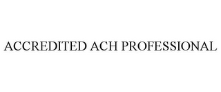 ACCREDITED ACH PROFESSIONAL