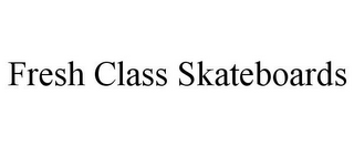 FRESH CLASS SKATEBOARDS