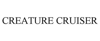 CREATURE CRUISER