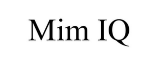 MIM IQ