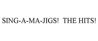 SING-A-MA-JIGS! THE HITS!