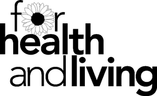 FOR HEALTH AND LIVING