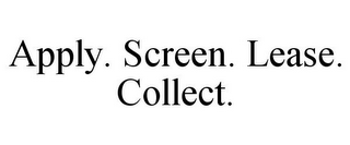 APPLY. SCREEN. LEASE. COLLECT.