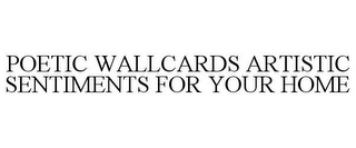 POETIC WALLCARDS ARTISTIC SENTIMENTS FOR YOUR HOME