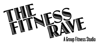 THE FITNESS RAVE A GROUP FITNESS STUDIO