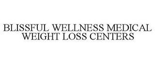 BLISSFUL WELLNESS MEDICAL WEIGHT LOSS CENTERS