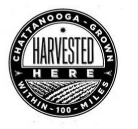 * HARVESTED HERE CHATTANOOGA - GROWN WITHIN - 100 - MILES