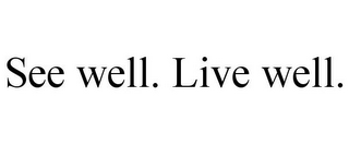 SEE WELL. LIVE WELL.