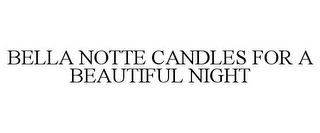 BELLA NOTTE CANDLES FOR A BEAUTIFUL NIGHT