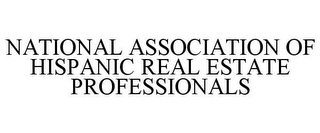 NATIONAL ASSOCIATION OF HISPANIC REAL ESTATE PROFESSIONALS