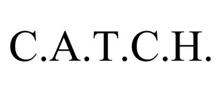 C.A.T.C.H.