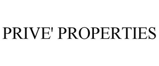 PRIVE' PROPERTIES