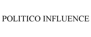 POLITICO INFLUENCE