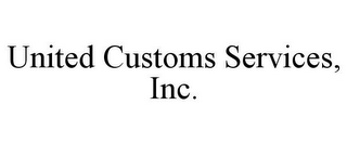 UNITED CUSTOMS SERVICES, INC.