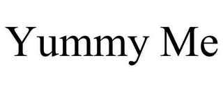 YUMMY ME