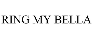 RING MY BELLA