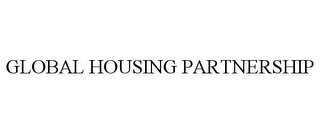 GLOBAL HOUSING PARTNERSHIP