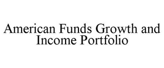 AMERICAN FUNDS GROWTH AND INCOME PORTFOLIO