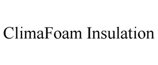 CLIMAFOAM INSULATION