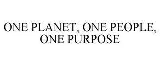 ONE PLANET, ONE PEOPLE, ONE PURPOSE