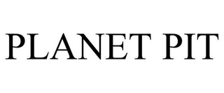 PLANET PIT