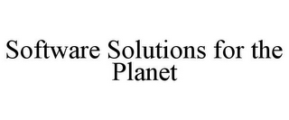 SOFTWARE SOLUTIONS FOR THE PLANET