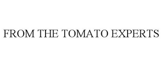 FROM THE TOMATO EXPERTS