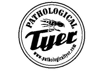 PATHOLOGICAL TYER WWW.PATHOLOGICALTYER.COM