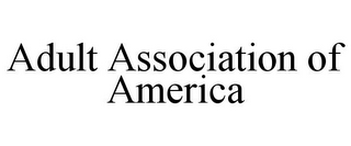 ADULT ASSOCIATION OF AMERICA