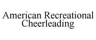 AMERICAN RECREATIONAL CHEERLEADING