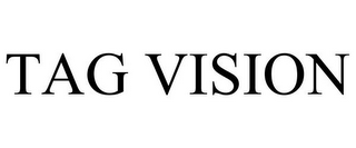 TAG VISION