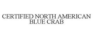 CERTIFIED NORTH AMERICAN BLUE CRAB