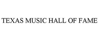 TEXAS MUSIC HALL OF FAME
