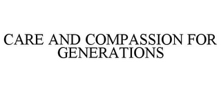 CARE AND COMPASSION FOR GENERATIONS