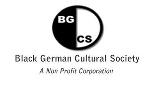 BLACK GERMAN CULTURAL SOCIETY A NON PROFIT CORPORATION BGCS