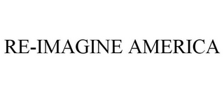 RE-IMAGINE AMERICA