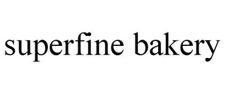 SUPERFINE BAKERY