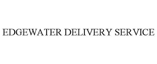 EDGEWATER DELIVERY SERVICE