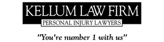 KELLUM LAW FIRM PERSONAL INJURY LAWYERS "YOU'RE NUMBER 1 WITH US"