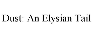 DUST: AN ELYSIAN TAIL