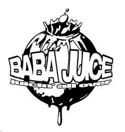 BABA JUICE JUICIN' ALL OVER