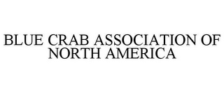 BLUE CRAB ASSOCIATION OF NORTH AMERICA