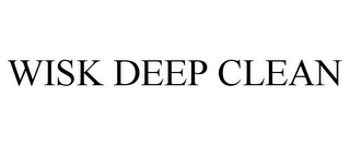 WISK DEEP CLEAN